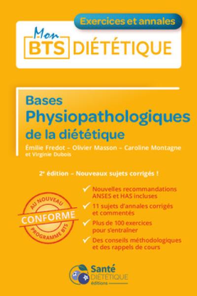 Bases physiopathologiques de la diététique : nouveaux sujets corrigés ! : conforme au nouveau programme BTS