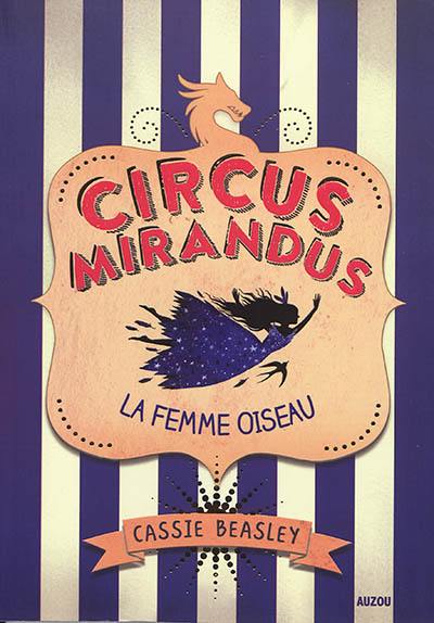 Circus Mirandus. Vol. 2. La femme oiseau