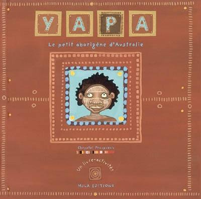 Yapa : le petit aborigène d'Australie : un livre-activités