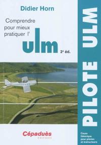 Comprendre pour mieux pratiquer l'ULM : cours théorique pour pilotes et instructeurs