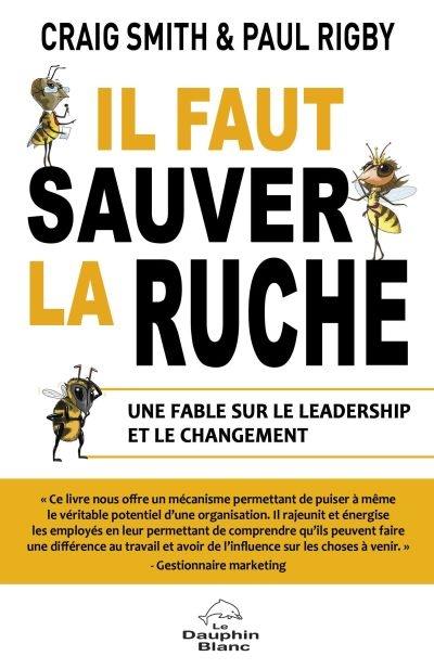Il faut sauver la ruche : fable sur le leadership et le changement