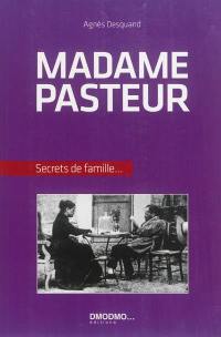 Madame Pasteur : et sa famille dans les coulisses d'une oeuvre et d'une époque