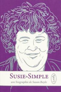 Susie-la-simple : une biographie de Susan Boyle