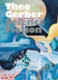 Théo Gerber : science fiction. Theo Gerber : science fiction