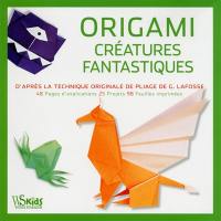 Origami : créatures fantastiques : d'après la technique originale de pliage de G. Lafosse