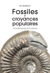 Fossiles et croyances populaires : une paléontologie de l'imaginaire