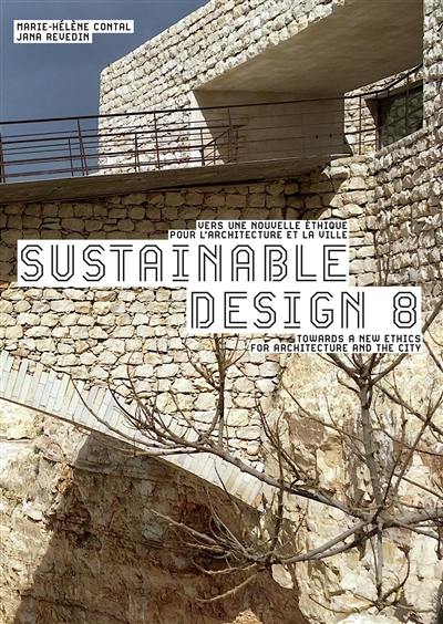 Sustainable design. Vol. 8. Vers une nouvelle éthique pour l'architecture et la ville. Towards a new ethics for architecture and the city