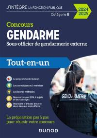 Concours gendarme sous-officier de gendarmerie externe, catégorie B : tout-en-un : 2024-2025