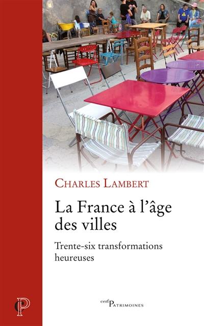 La France à l'âge des villes : trente-six transformations heureuses