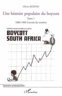 Une histoire populaire du boycott. Vol. 1. 1880-1960, l'armée du nombre