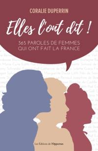 Elles l'ont dit ! : 365 paroles de femmes qui ont fait la France