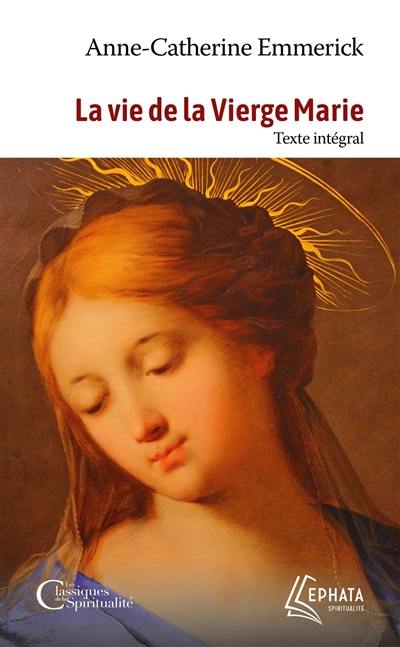 La vie de la Vierge Marie : texte intégral