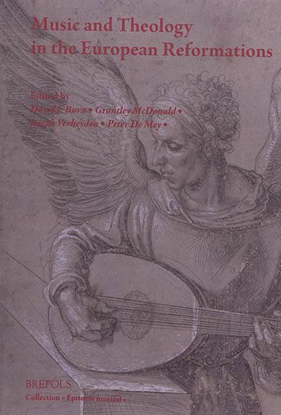 Music and theology in the European Reformations