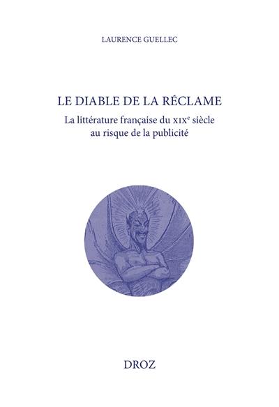 Le diable de la réclame : la littérature française du XIXe siècle au risque de la publicité