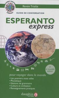 Esperanto express : pour voyager dans le monde : guide de conversation, les premiers mots utiles, renseignements pratiques, grammaire