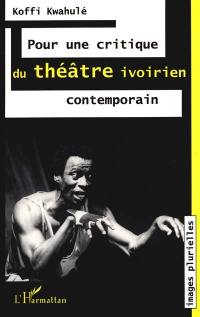 Pour une critique du théâtre ivoirien contemporain