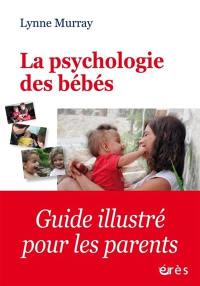 La psychologie des bébés : comment les relations favorisent le développement de l'enfant de la naissance à 2 ans