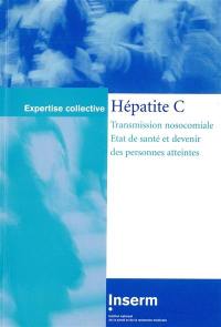 Hépatite C : transmission nosocomiale, état de santé et devenir des personnes atteintes