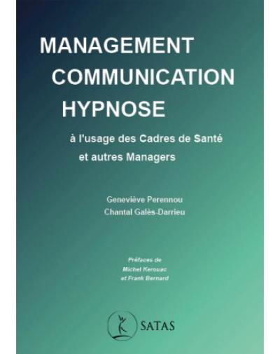 Management, communication, hypnose : à l'usage des cadres de santé et autres managers