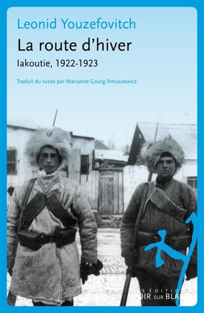 La route d'hiver : Iakoutie, 1922-1923