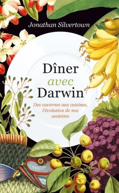 Dîner avec Darwin : des cavernes aux cuisines, l'évolution de nos assiettes