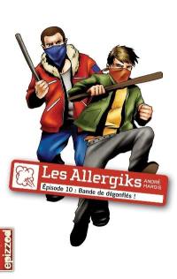 Les Allergiks. Vol. 10. Bande de dégonflés!