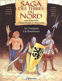 Saga des terres du Nord. Vol. 1. De l'Antiquité à la Renaissance