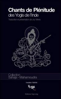 Chants de plénitude des yogis de l'Inde : huit anthologies de distiques : textes canoniques des instructions de la Mahamudra. Doha dzeu gyé