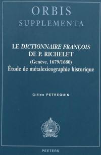 Le dictionnaire françois de P. Richelet : Genève, 1679-1680 : étude de métalexicographie historique