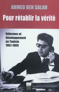 Pour rétablir la vérité : réformes et développement : 1961-1969