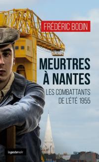 Meurtres à Nantes : les combattants de l'été 1955