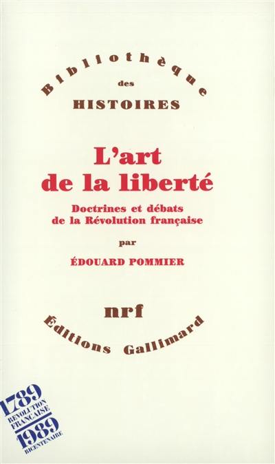 L'Art de la liberté : doctrines et débats de la Révolution française