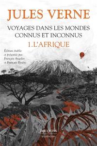 Voyages dans les mondes connus et inconnus. Vol. 1. L'Afrique
