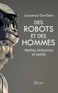 Des robots et des hommes : mythes, fantasmes et réalité