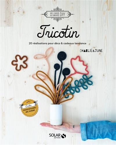 Tricotin : 20 réalisations pour déco & cadeaux tendance