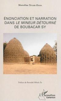 Enonciation et narration dans Le mineur détourné de Boubacar Sy