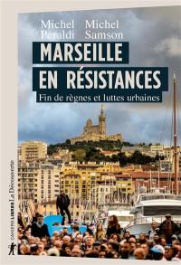 Marseille en résistances : fin de règnes et luttes urbaines