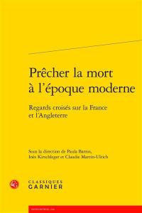 Prêcher la mort à l'époque moderne : regards croisés sur la France et l'Angleterre