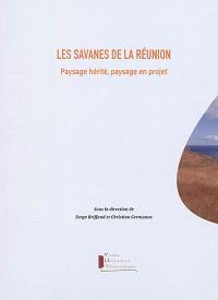 Les savanes de La Réunion : paysage hérité, paysage en projet
