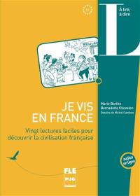 Je vis en France : vingt lectures faciles pour découvrir la civilisation française : A1