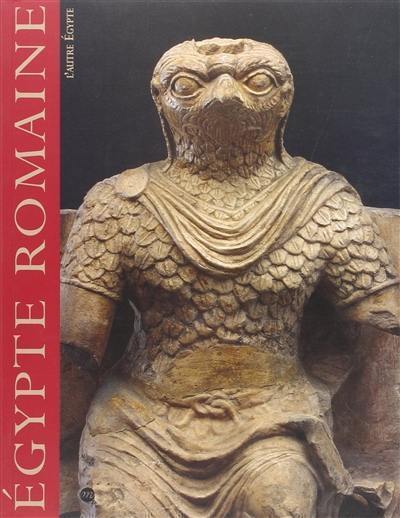 L'Egypte romaine, l'autre Egypte : exposition, Musée d'archéologie méditerranéenne, Marseille, avr.-juil. 1997
