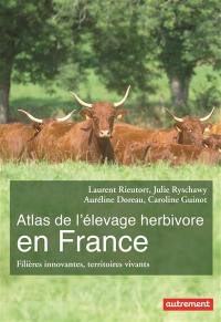 Atlas de l'élevage herbivore en France : filières innovantes, territoires vivants