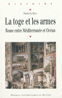 Scripta varia. Vol. 1. La toge et les armes : Rome entre Méditerranée et Océan