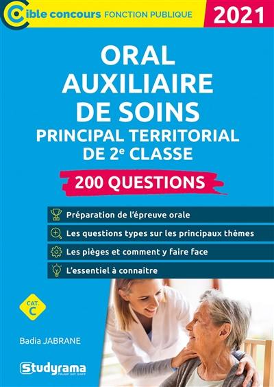 Oral auxiliaire de soins principal territorial de 2e classe : 200 questions, cat. C : 2021