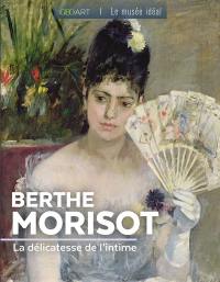 Berthe Morisot : la délicatesse de l'intime