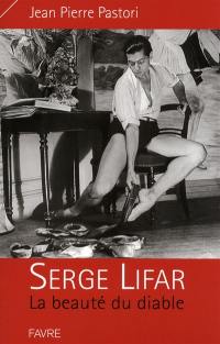 Serge Lifar : la beauté du diable : biographie