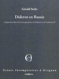 Diderot en Russie : adaptation libre de la correspondance de Diderot et de Catherine II