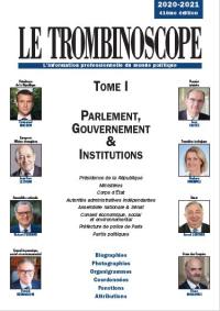 Le trombinoscope : l'information professionnelle du monde politique. Vol. 1. Parlement, gouvernement & institutions 2020-2021