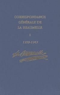 Correspondance générale de La Beaumelle (1726-1773). Vol. 1. 1729-1747