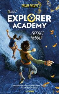 Explorer academy. Vol. 1. Le secret Nebula